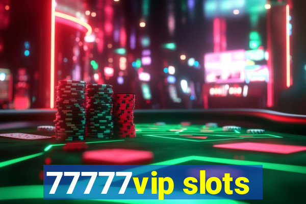 77777vip slots